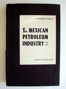 The Mexican Petroleum Industry 1938 to 1950 J Richard Powell SIGNED XLNT COND - Picture 1 of 3