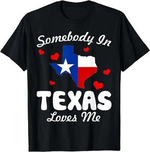 Somebody In Texas Loves Me Funny Tee Shirts Gift Unisex T-Shirt - Picture 1 of 3