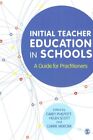 Initial Teacher Education in Schools : A Guide for Practitioners, Hardcover b...