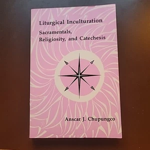Liturgical Inculturation: Sacrament Chupungco OSB Pueblo 1992 Catholic Theology - Picture 1 of 4