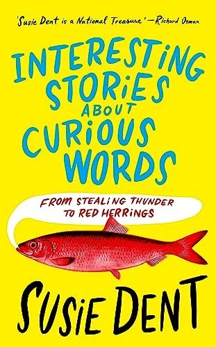 Interesting Stories about Curious Words: From Stealing Thunder... - Dent, Susie - Image 1 of 1