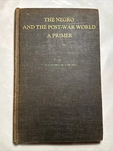 Rayford W LOGAN / The Negro and the Post-War World A Primer 1st Edition 1945 - Imagen 1 de 8