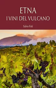 Etna i vini del vulcano di Salvo Foti, 2020, Maimone editore - Foto 1 di 1
