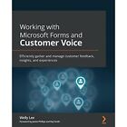 Working With Microsoft Forms And Customer Voice Effici   Paperback New Welly Le