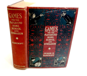 1922 GAMES FOR THE PLAYGROUND HOME SCHOOL AND GYMNASIUM book Jessie Bancroft