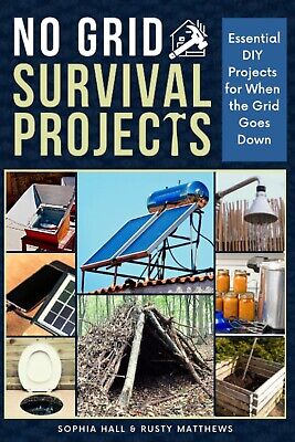 No Grid Survival Projects: Essential DIY Projects For When The Grid Does Down • 26.31$