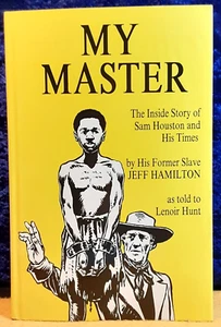 My Master: The Inside Story of Sam Houston and His Times; Hunt; 1992; hbdj; NM - Picture 1 of 3