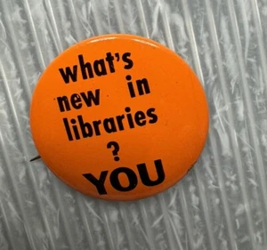 vintage 1.5” PINBACK BUTTON what’s new in libraries? YOU - Picture 1 of 6