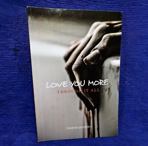 Love You More : Through It All by Tami McQueeney (2021, Trade Paperback) - Picture 1 of 2