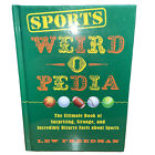 Weird-O-Pedia Ser.: Sports Weird-O-Pedia : The Ultimate Book of Surprising,...