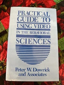 PRACTICAL GUIDE TO USING VIDEO IN THE BEHAVIORAL SCIENCES By Peter W. Dowrick - Picture 1 of 4