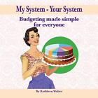 My System - Your System: Budgeting made simple for ever - Paperback NEW Kathleen