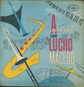 LUCHO MACEDO Y SU SONORA - A GUAPACHAR CON LUCHO MACEDO - LP VICTORIA COLOMBIA - Picture 1 of 2