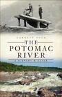 NEW Potomac River History & Guide Garrett Peck Paperback Civil War Washington DC