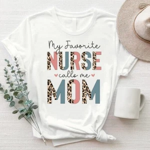 My Favorite Nurse Calls Me Mom, Nurse Mom Tshirt, Mother's Day Gift, Nurse Mothe - Picture 1 of 7