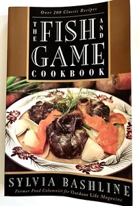 The Fish and Game Cookbook Over 200 Classic Recipes Sylvia Bashlin 2000 Vintage - Picture 1 of 16