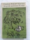 Friedrich Wolf - Märchen für große und kleine Kinder, Kinderbuch 1966