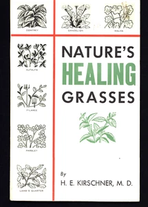 H.E. KIRSCHNER NATURE'S HEALING GRASSES 1965 VERY GOOD SOFTCOVER - Foto 1 di 1