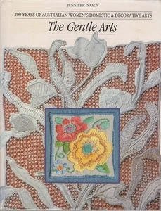 JENNIFER ISAACS The Gentle Arts: 200 Years of Australian Women's Domestic & Deco - Picture 1 of 1