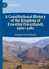 A Constitutional History of the Kingdom of Eswatini (Swazilan... - 9783030247768