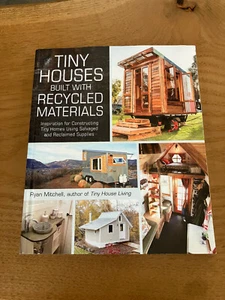 Tiny Houses Built with Recycled Materials, Ryan Mitchell - Bild 1 von 2