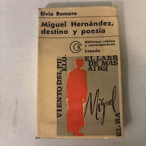 Miguel Hernández, Destino Y Poesía By Elvio Romero - Picture 1 of 4