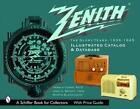 Zenith Radio, The Glory Years, 1936-1945: Illustrated Catalog And Database By Ha