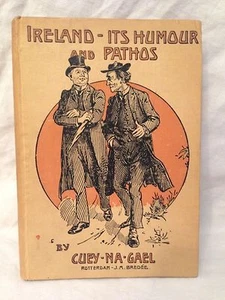 Cuey-Na-Gael - Ireland its Humour and Pathos - Rotterdam 1911 - J Irwin Brown - Imagen 1 de 5