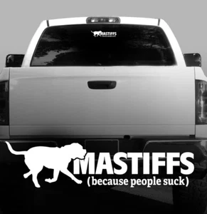 Mastiffs (because people suck) - English Mastiff Vinyl Decal High Quality - Picture 1 of 1
