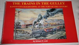 The Trains in the Gulley: Kansas City Railroading At the Turn of the Century - Imagen 1 de 1