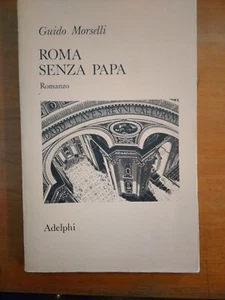 GUIDO MORSELLI- ROMA SENZA PAPA- ADELPHI 1974 - Foto 1 di 1