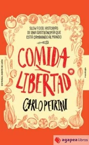 Comida y libertad: Slow Food, historias de una gastronomía que está cambiando al - Imagen 1 de 1