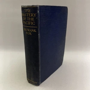 The Mastery of the Pacific de Sir Frank Fox - Libro de tapa dura de 1928 - Reino Unido y Estados Unidos - Imagen 1 de 16