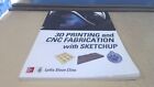 			3D Printing and CNC Fabrication with SketchUp (ELECTRONICS), Clin		