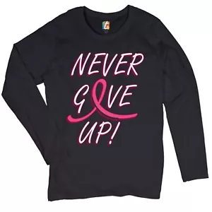 Breast Cancer Awareness Never Give Up Women's Long Sleeve T-shirt Pink Ribbon - Picture 1 of 29
