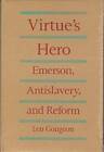 Virtues Hero: Emerson, Antislavery, And Reform - Hardcover - Good