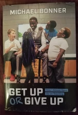 Get Up or Give Up : How I Almost Gave Up on Teaching, Hardcover, Michael Bonner 