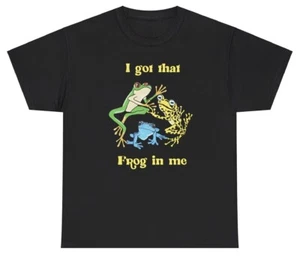 I Got That Frog In Me Meme T Shirt Funny Ironic Gen Z Humor Silly Tee - Picture 1 of 3