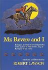 Mr Revere And I: Being an Account of Certain Episodes in the Career of Paul Reve