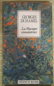 GEORGES DUHAMEL LA MUSIQUE CONSOLATRICE 1999 Editions - Picture 1 of 1