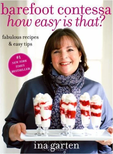 Barefoot Contessa How Easy Is That? : Fabulous Recipes and Easy Tips: a Cookbook by Ina Garten (2010, Hardcover)