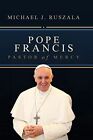 Pope Francis: Pastor Of Mercy, Ruszala, Michael J.