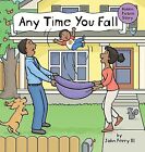 Any Time You Fall By Perry, John H., Iii -Hcover