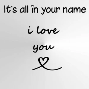 "It's all in your name I love you" BIG SIZES Reusable Stencil Quote Art / Q82 - Picture 1 of 7