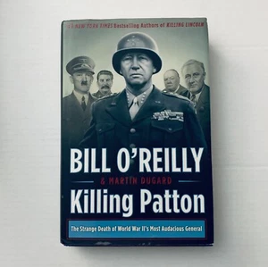 Bill O'Reilly Killing Patton The Strange Death of World War II Most Audacious... - Picture 1 of 2