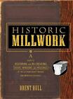 Historic Millwork: A Guide to Restoring and Re-creating Doors, Windows, and Mold