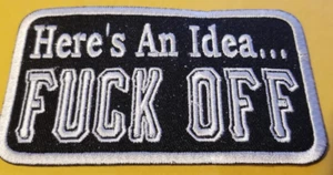 HERE'S AN IDEA,,, F UCK OFF gestickter Aufnäher * - Bild 1 von 2