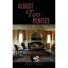 Almost Too Perfect By Jing Luck (Paperback, 2008) - Paperback New Jing Luck 2008