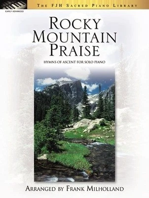 Rocky Mountain Praise - Hymns Of Ascent For Solo Piano Arr By Frank Milholland - Image 1 of 2