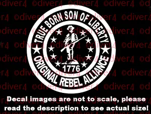 True Born Son Of Liberty Original Rebel Alliance Minute Man 1776 Decal USA Made - Picture 1 of 7